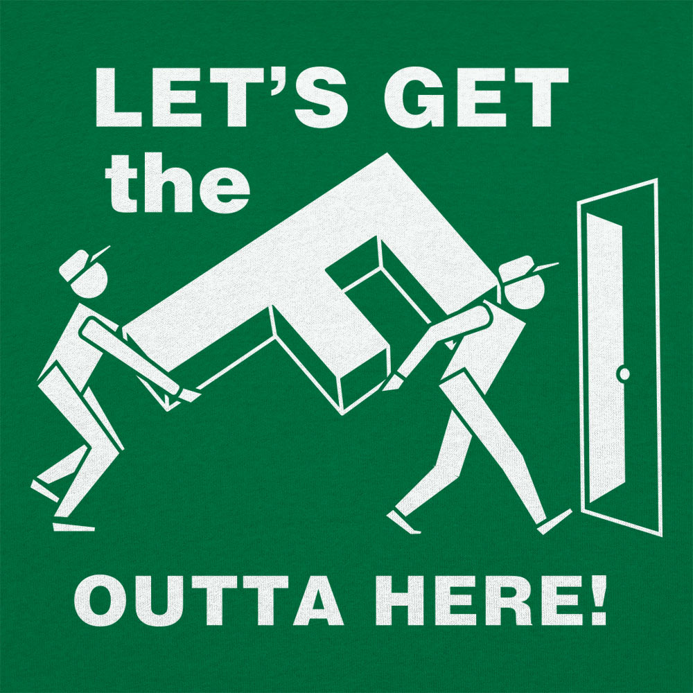 Let's Get the F Outta Here graphic Women's T-Shirt in Lucky Green