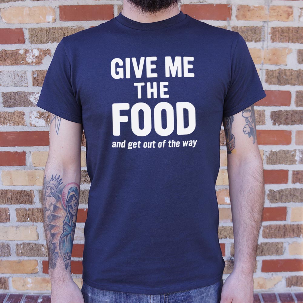 Give Me The Food - 6DollarShirts