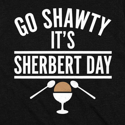 Go Shawty It's Sherbert Day Ice Cream Pun detail