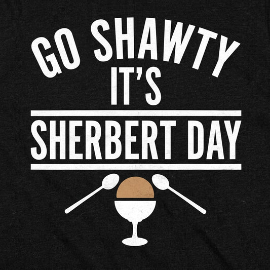 Go Shawty It's Sherbert Day Ice Cream Pun detail