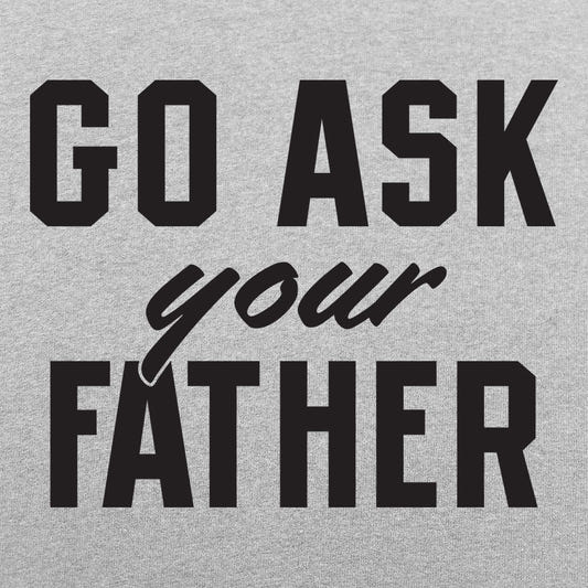Go Ask Your Father - Funny Dad Quote graphic Unisex Heavyweight T-Shirt in Gray Heather