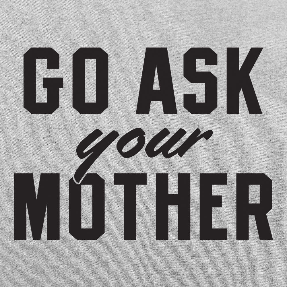 Go Ask Your Mother - 6DollarShirts