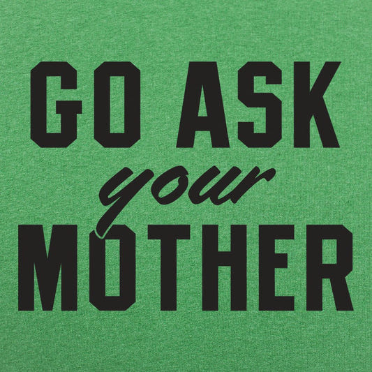 Go Ask Your Mother - 6DollarShirts