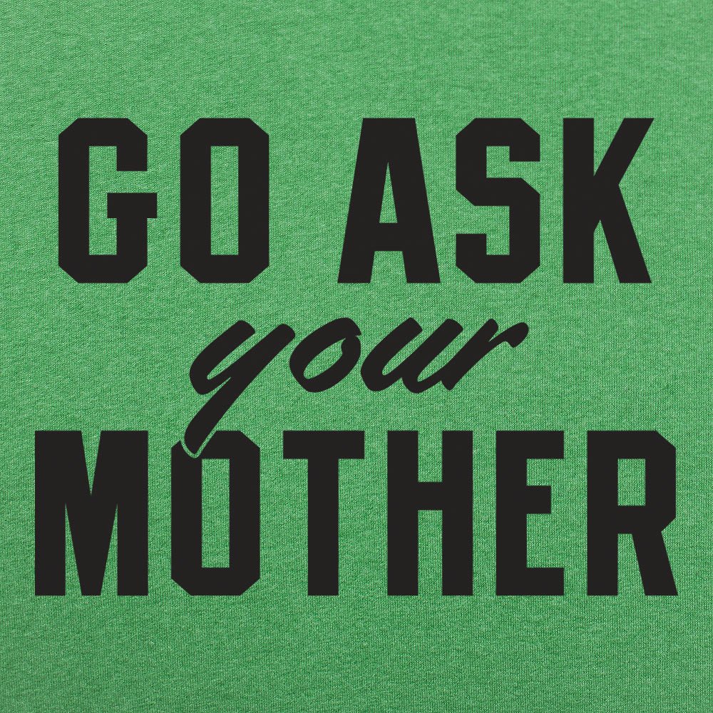 Go Ask Your Mother - 6DollarShirts