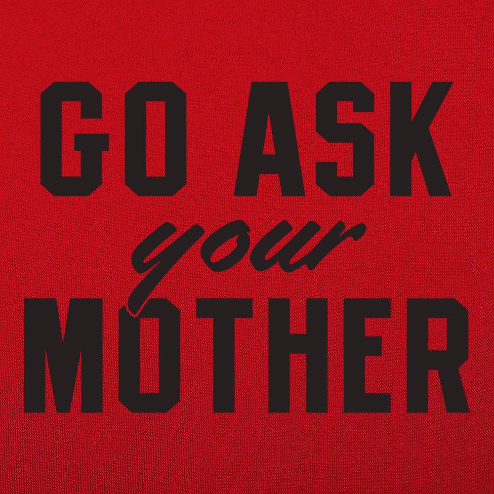 Go Ask Your Mother - 6DollarShirts