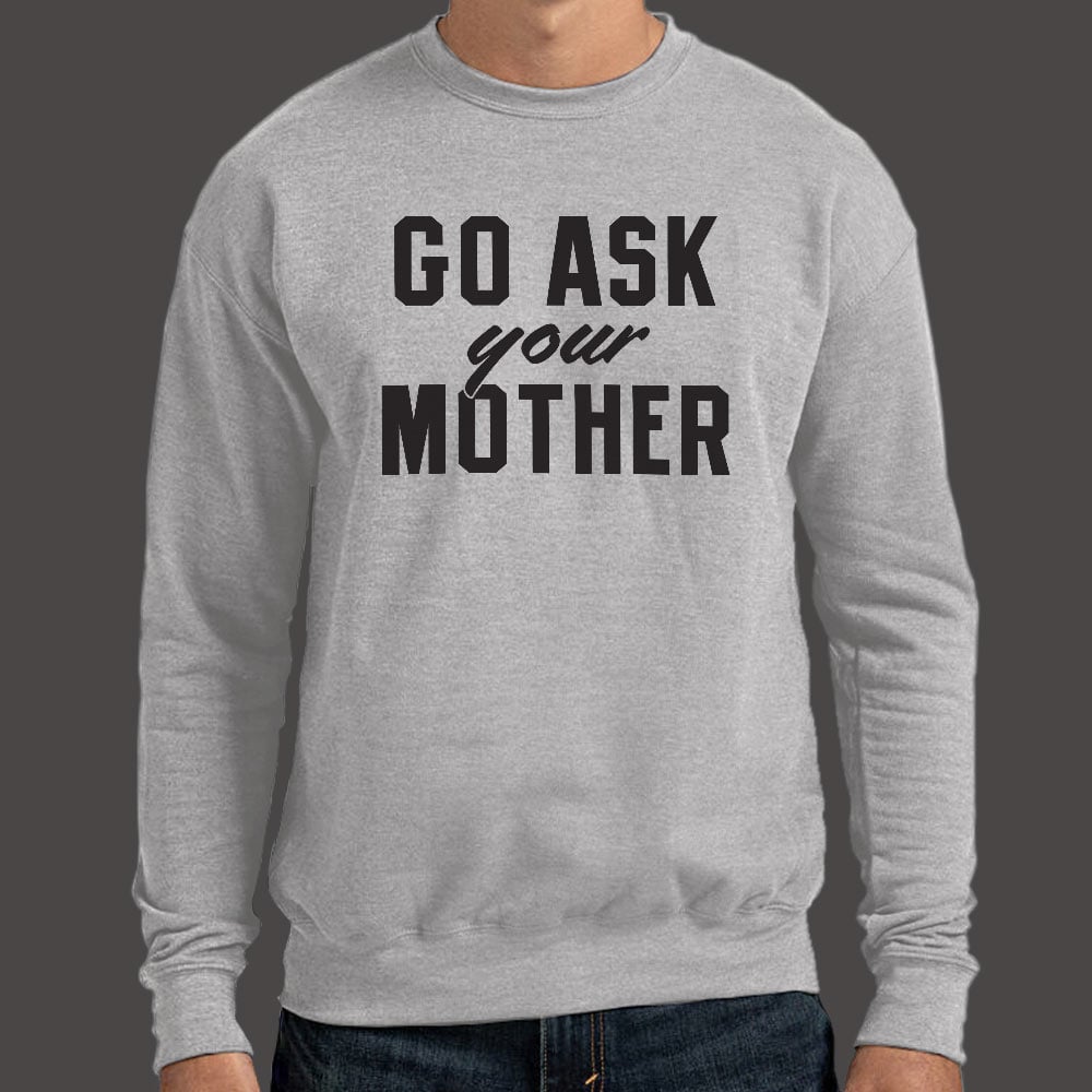 Go Ask Your Mother - 6DollarShirts