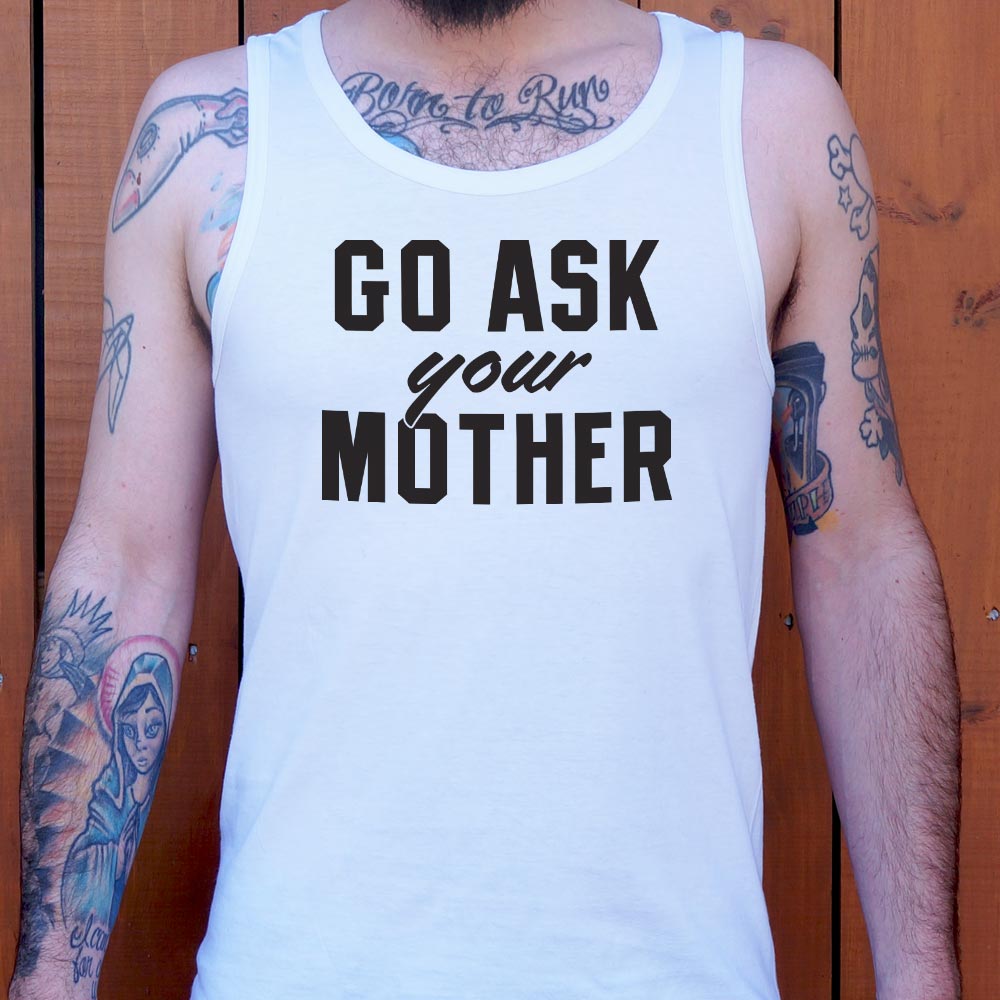 Go Ask Your Mother - 6DollarShirts