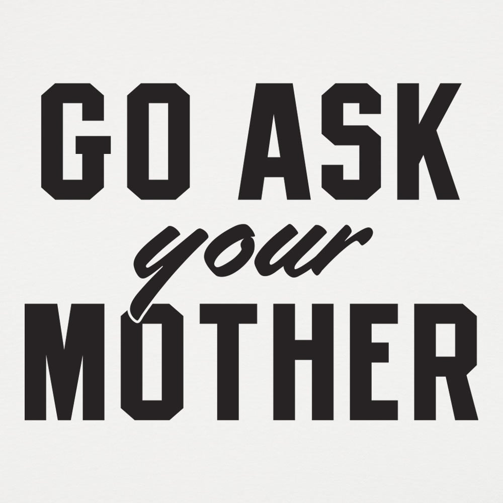 Go Ask Your Mother - 6DollarShirts