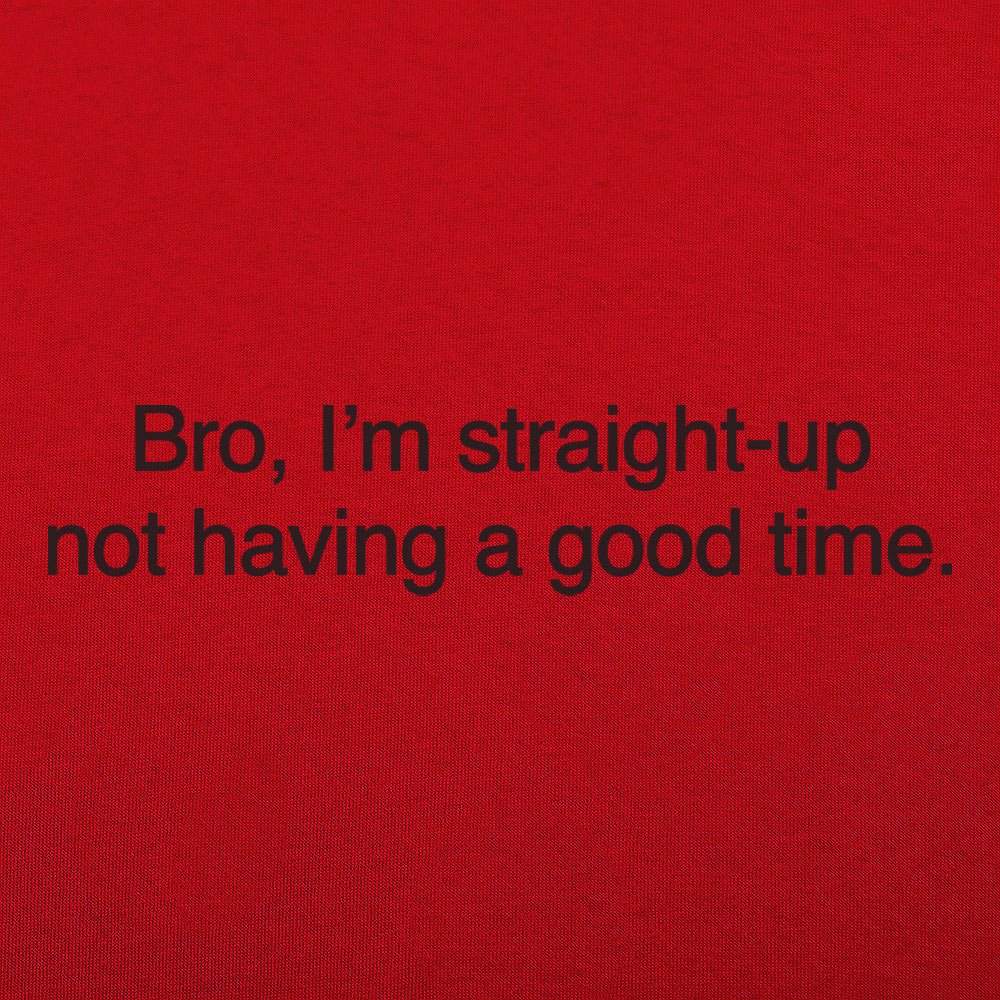 Not Having a Good Time