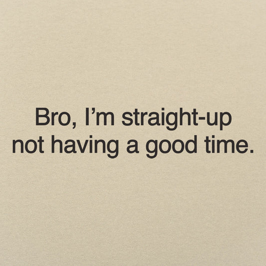 Not Having a Good Time