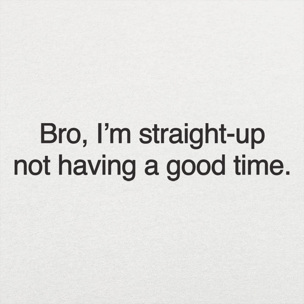 Not Having a Good Time