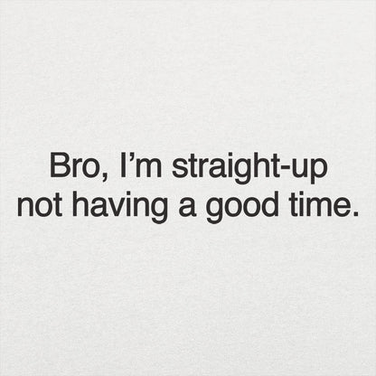 Not Having a Good Time - 6DollarShirts