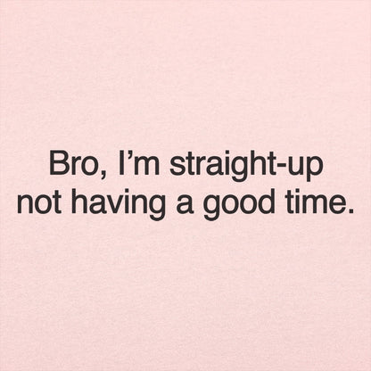 Not Having a Good Time - 6DollarShirts