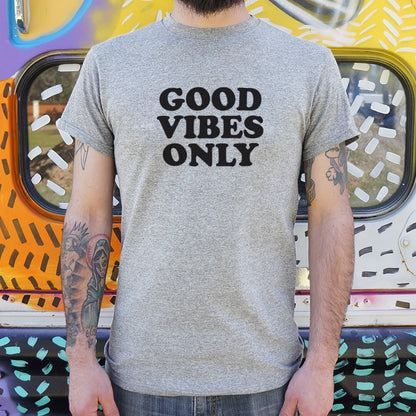 Good Vibes Only - 6DollarShirts