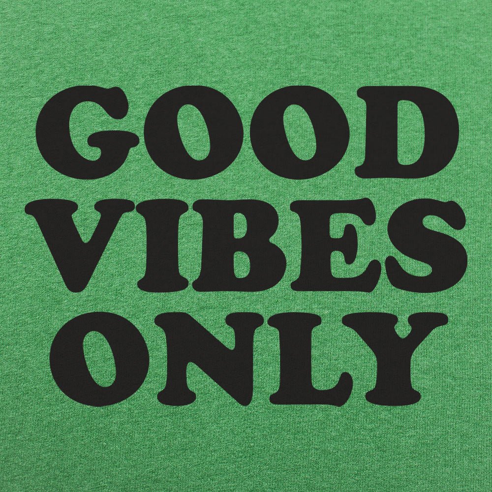 Good Vibes Only - 6DollarShirts