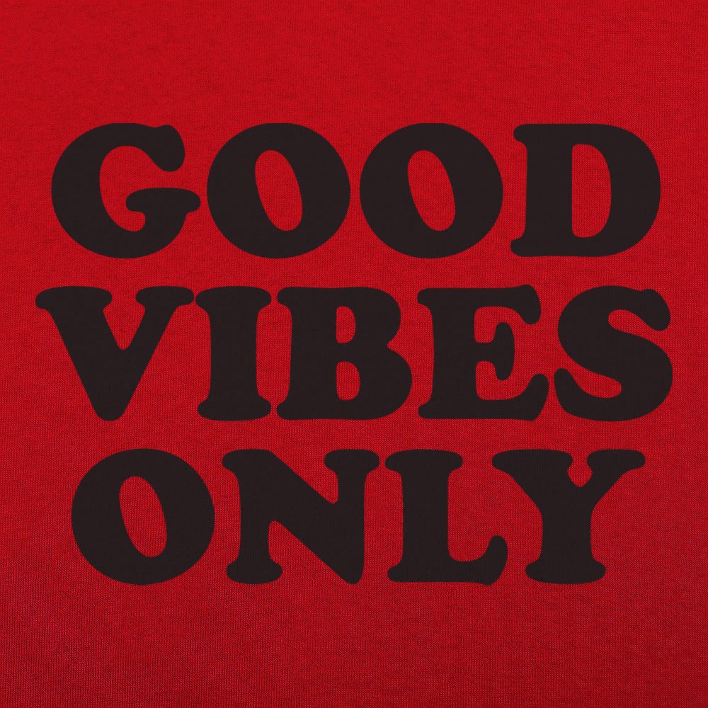 Good Vibes Only