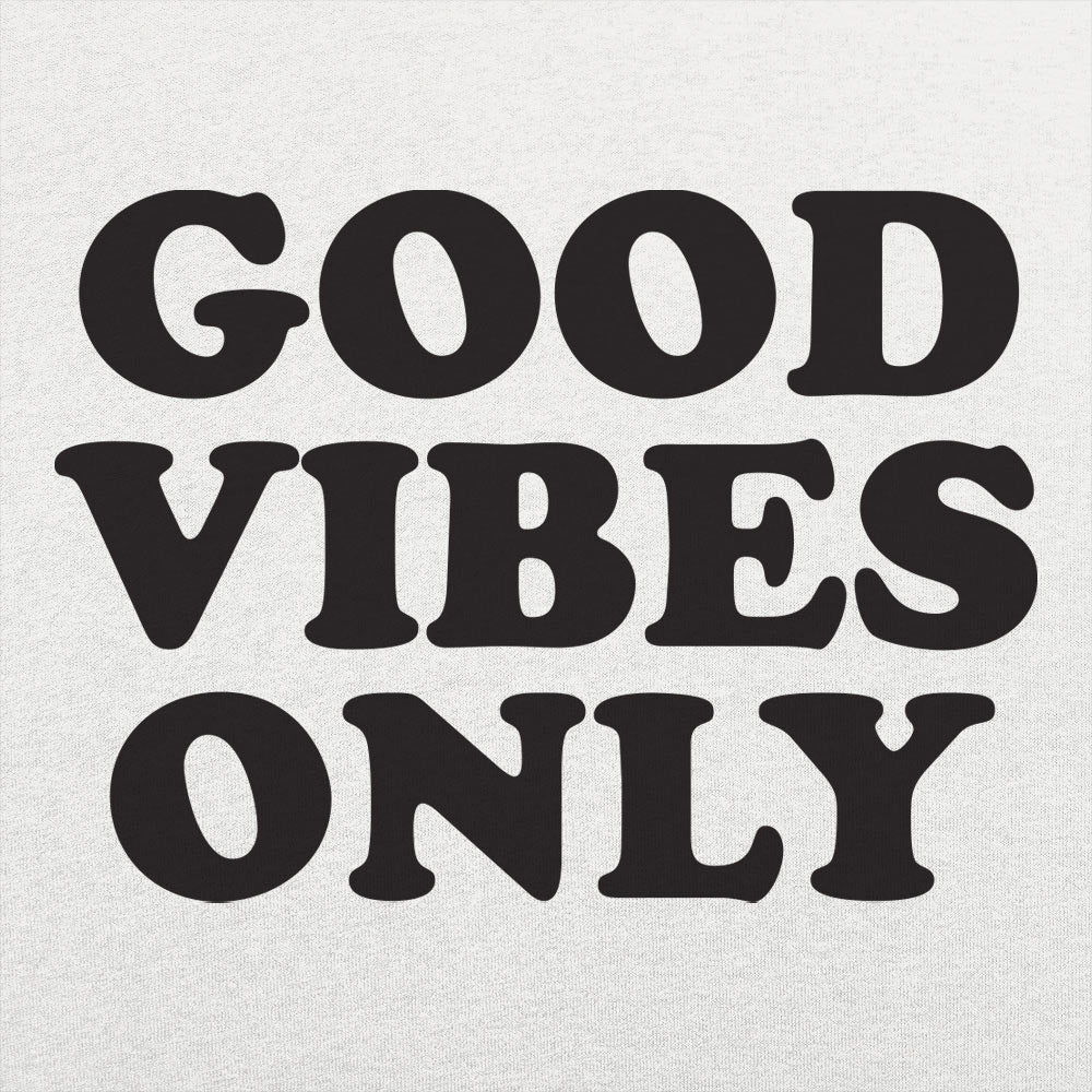 Good Vibes Only
