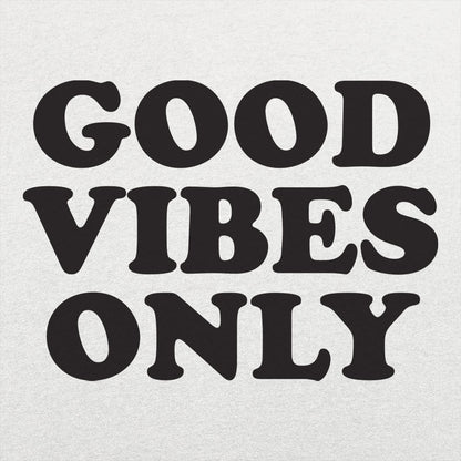 Good Vibes Only - 6DollarShirts