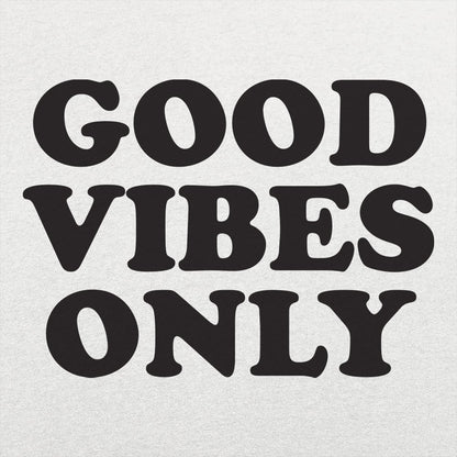 Good Vibes Only - 6DollarShirts