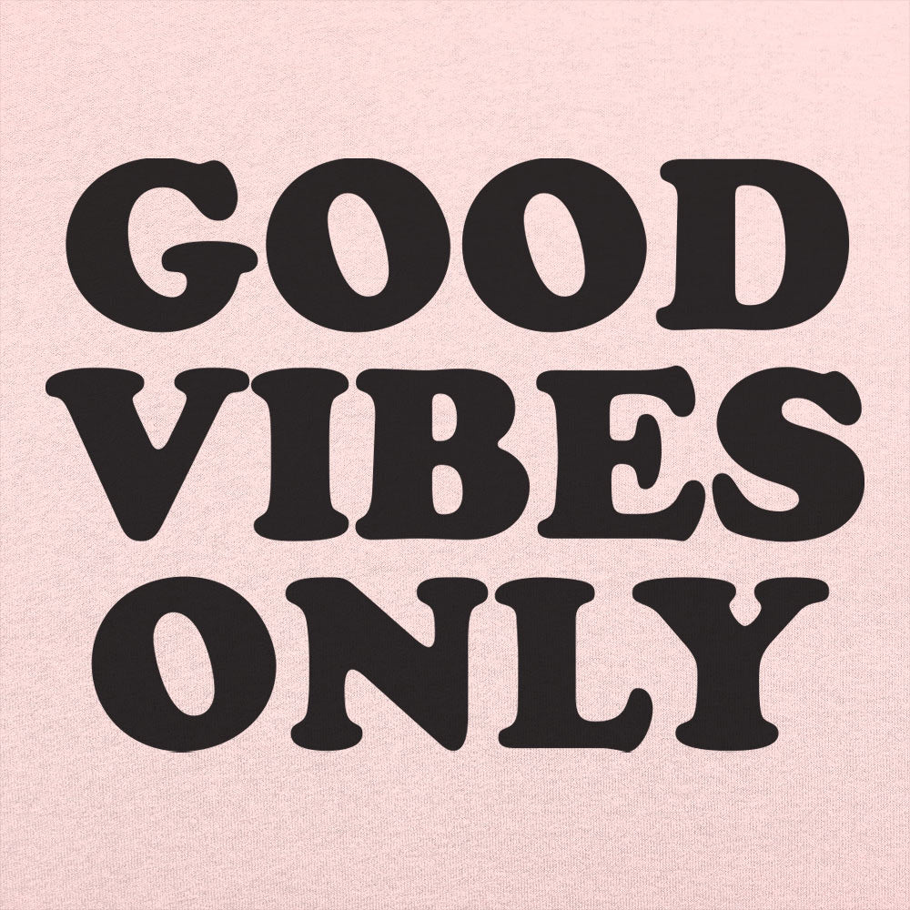 Good Vibes Only