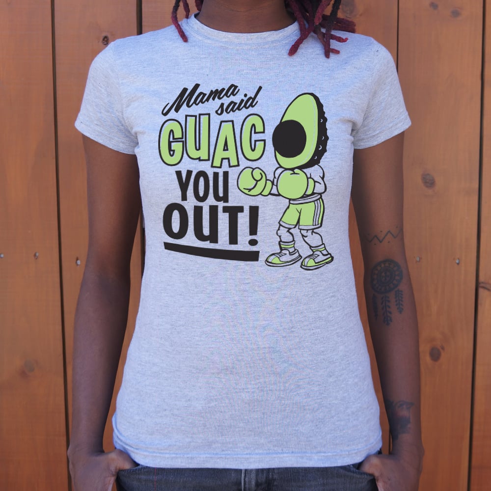 Mama Said Guac You Out - 6DollarShirts