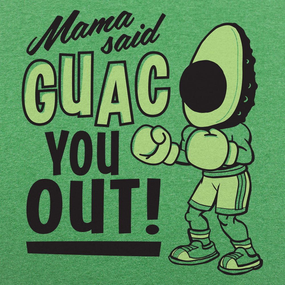 Mama Said Guac You Out - 6DollarShirts