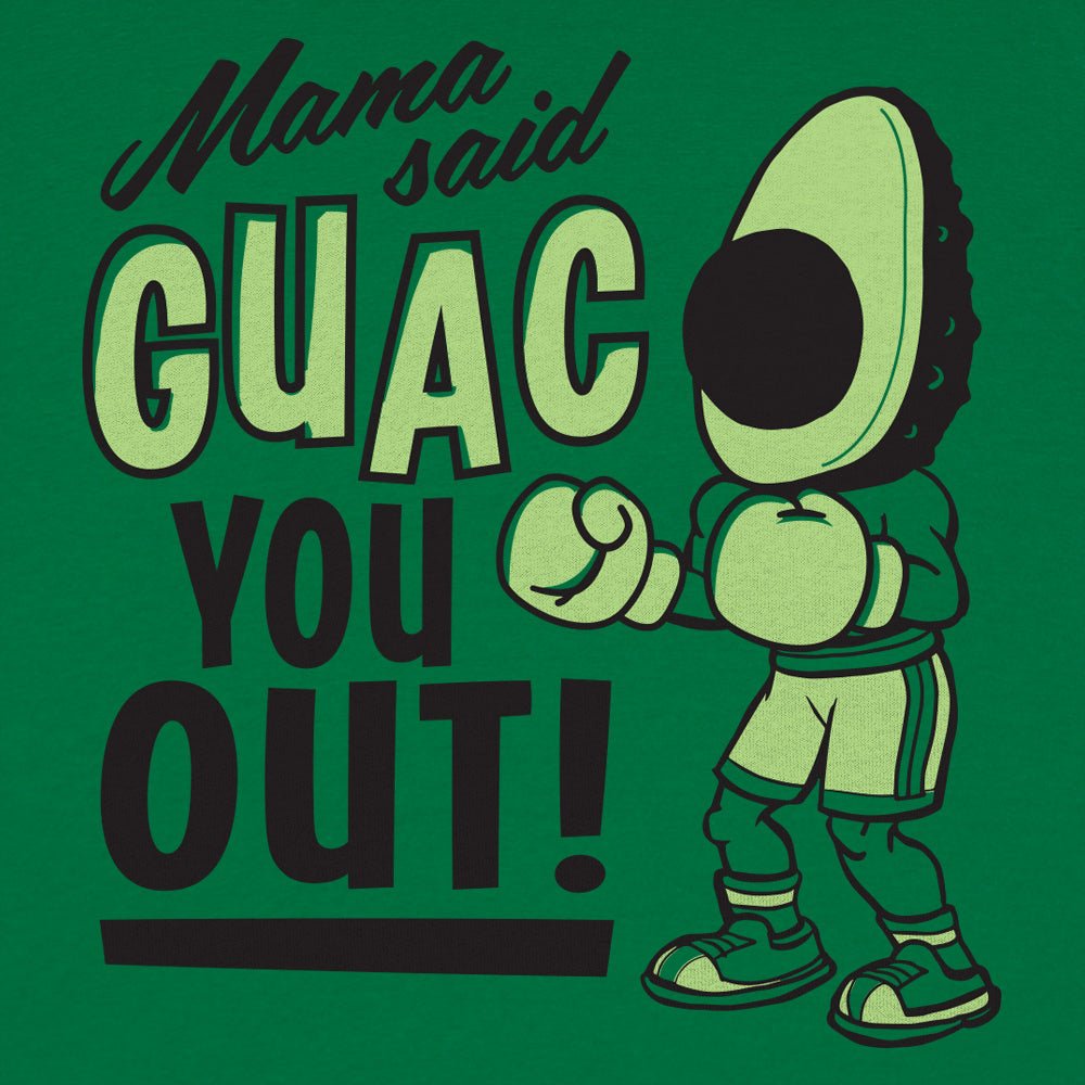 Mama Said Guac You Out - 6DollarShirts