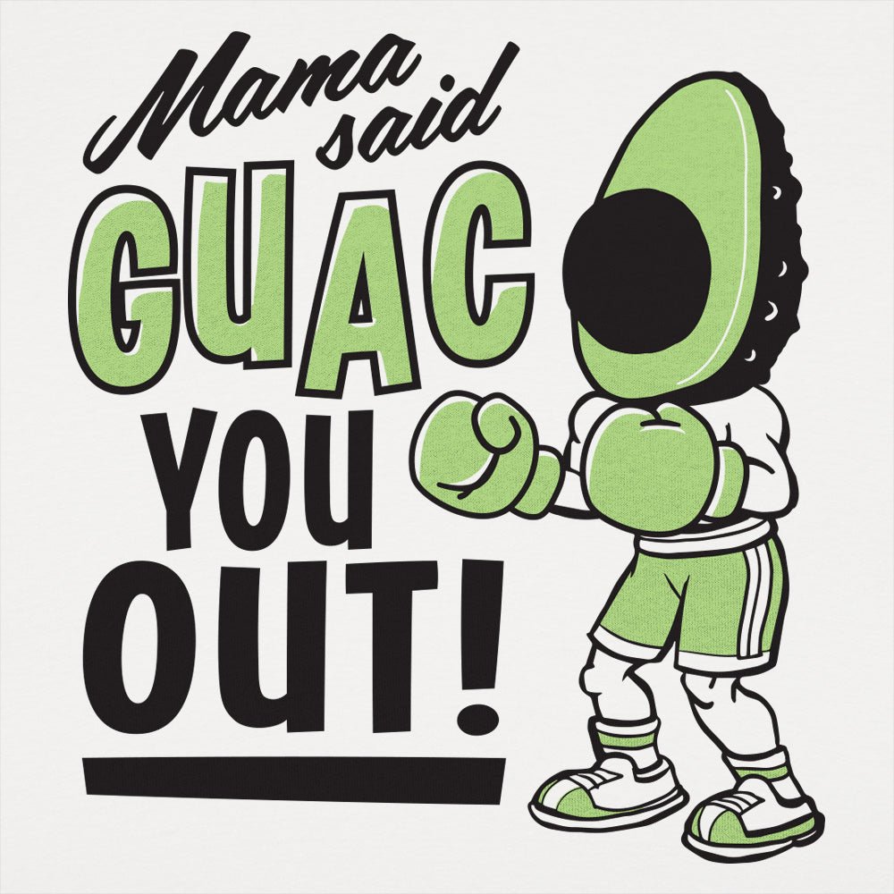 Mama Said Guac You Out - 6DollarShirts