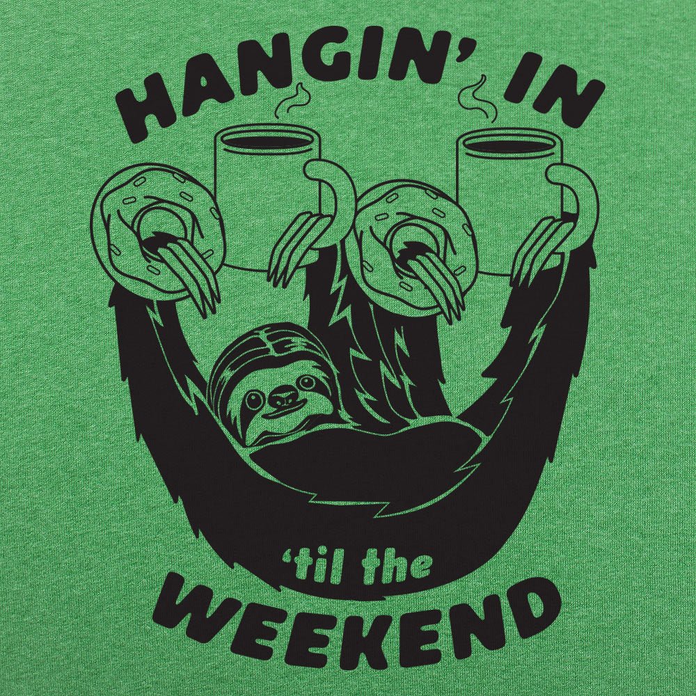 Hangin' For The Weekend - 6DollarShirts