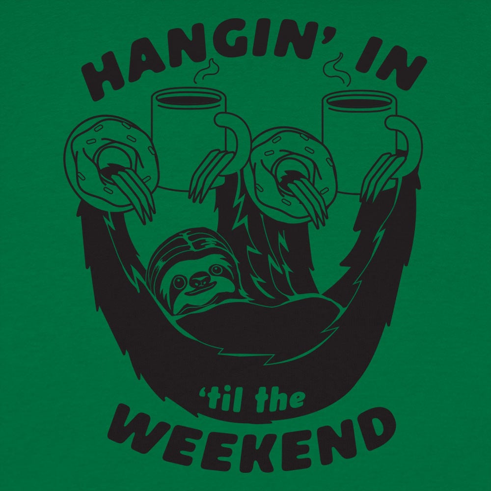 Hangin' For The Weekend - 6DollarShirts