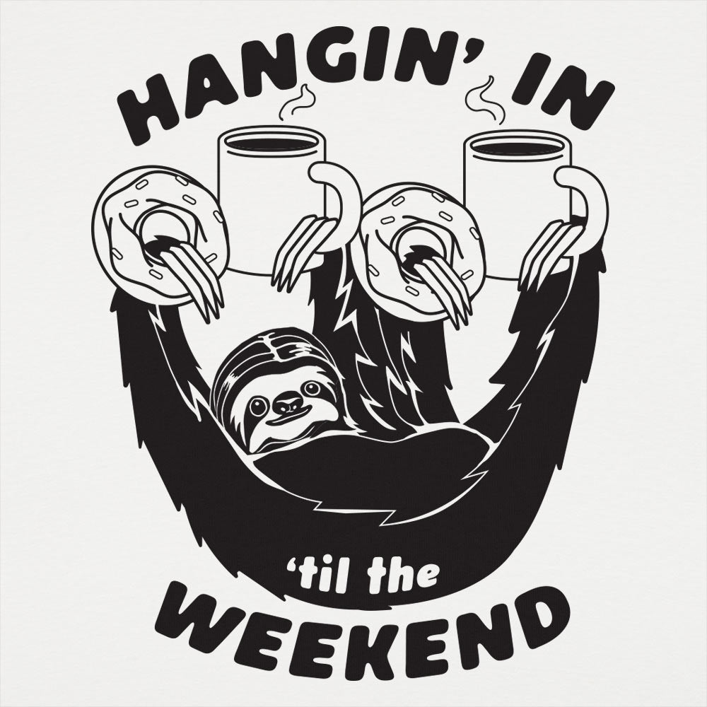 Hangin' For The Weekend - 6DollarShirts