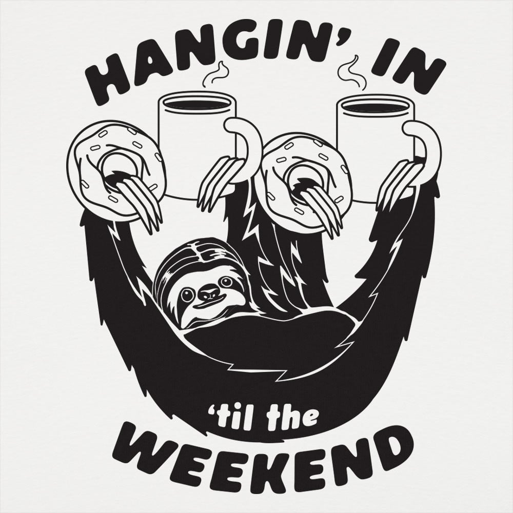 Hangin' For The Weekend - 6DollarShirts