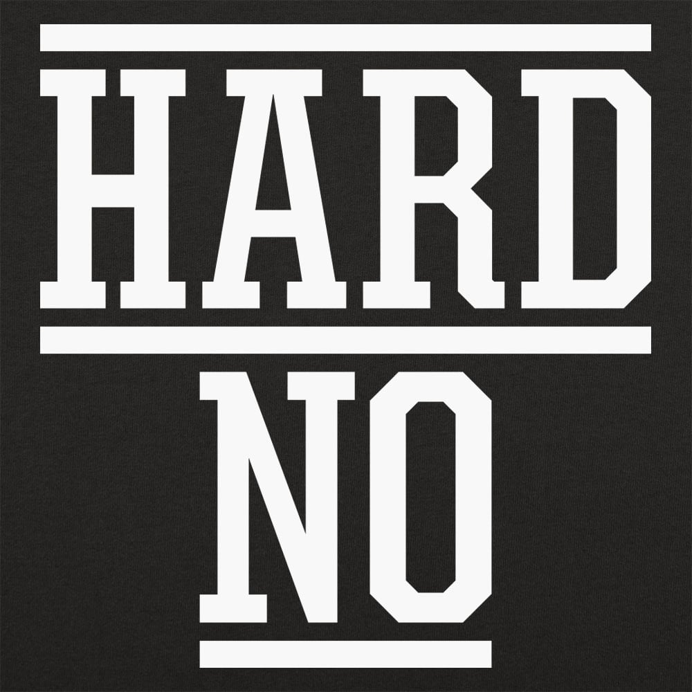 Hard No - 6DollarShirts