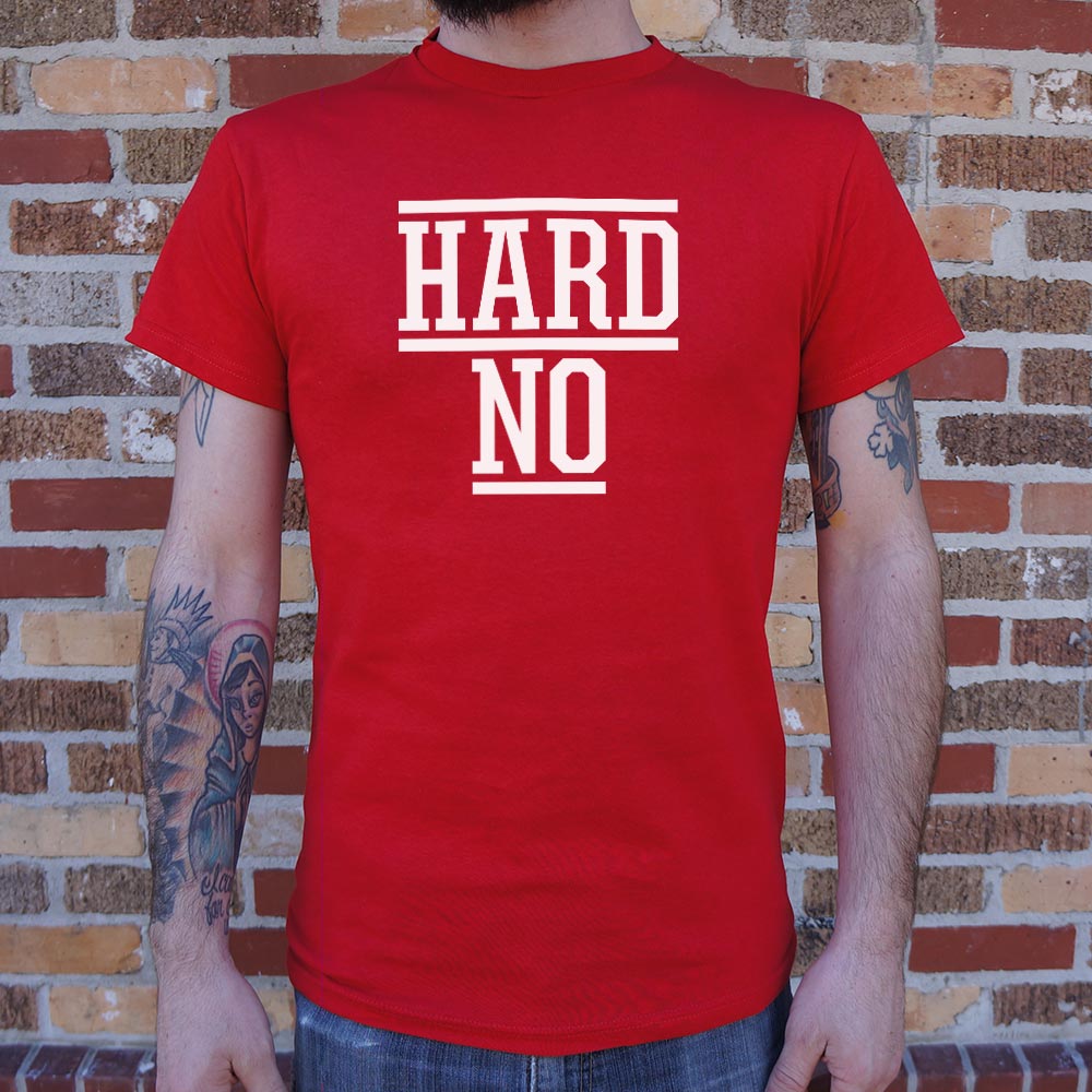 Hard No - 6DollarShirts