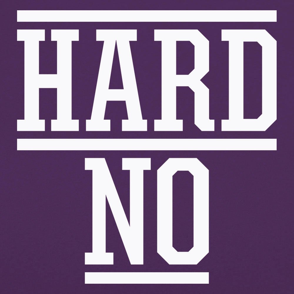 Hard No - 6DollarShirts