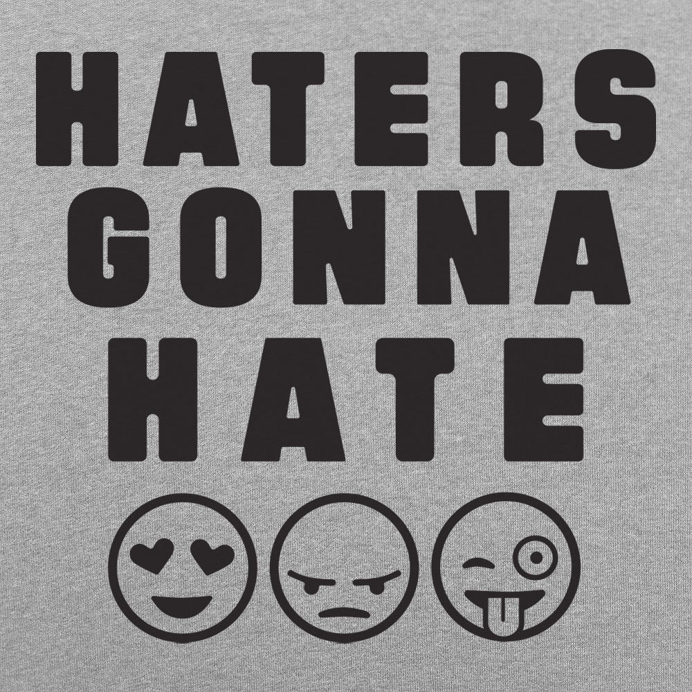 Haters Gonna Hate - 6DollarShirts