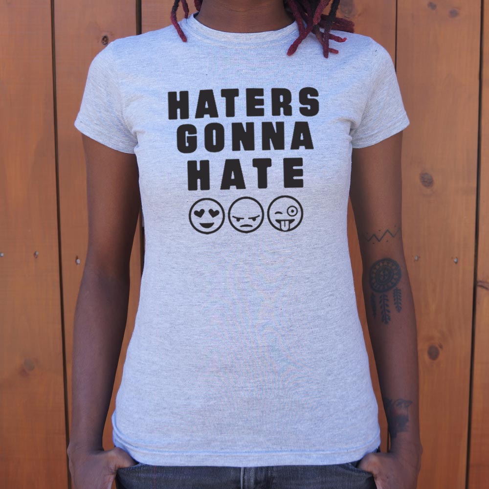 Haters Gonna Hate - 6DollarShirts