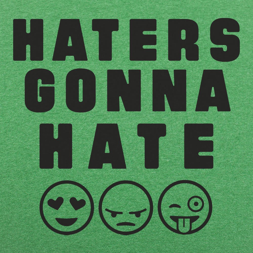 Haters Gonna Hate - 6DollarShirts