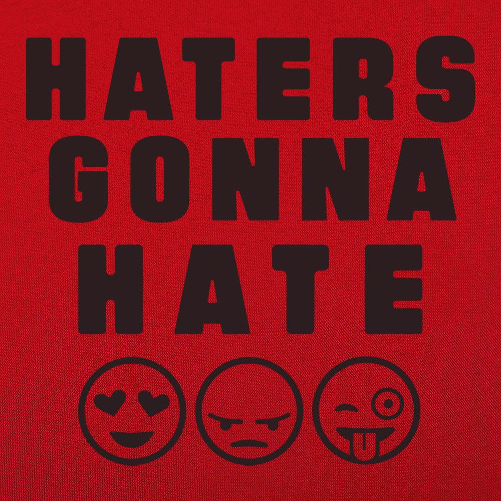 Haters Gonna Hate - 6DollarShirts