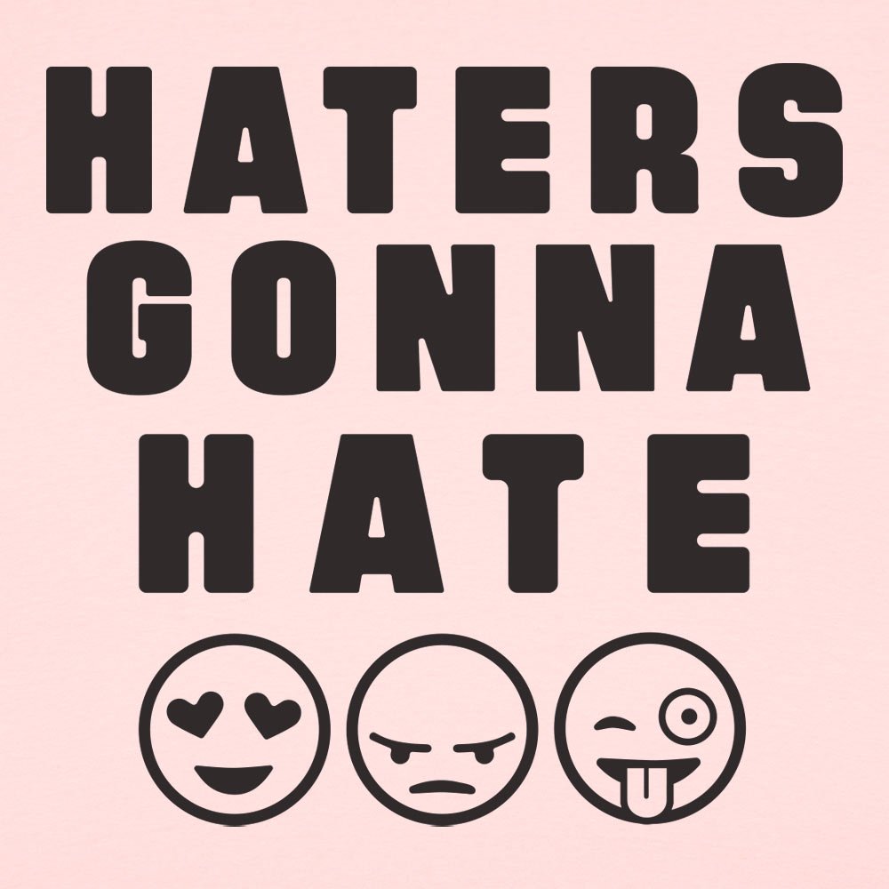 Haters Gonna Hate - 6DollarShirts