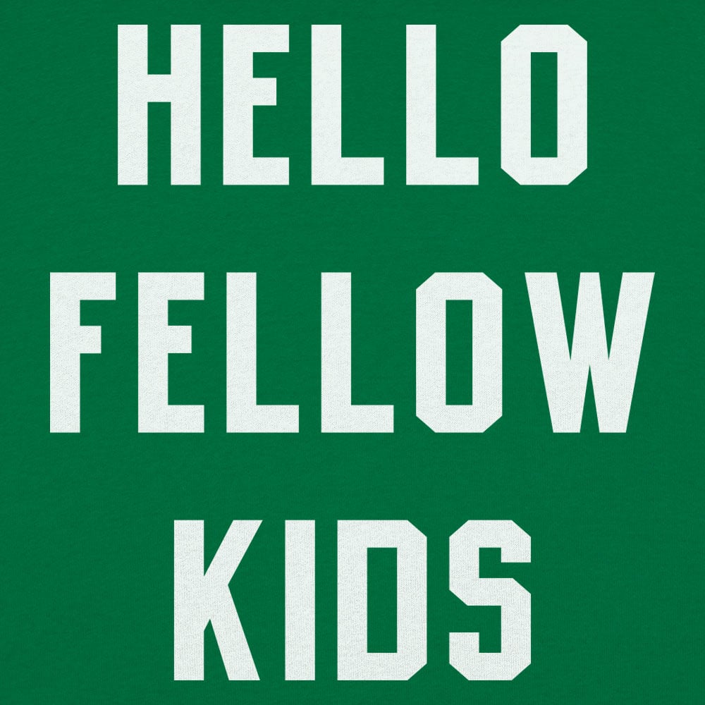 Hello Fellow Kids - 6DollarShirts