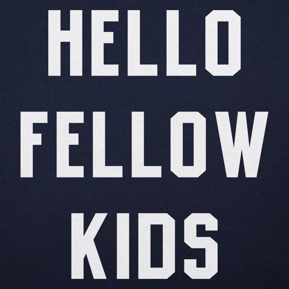 Hello Fellow Kids - 6DollarShirts