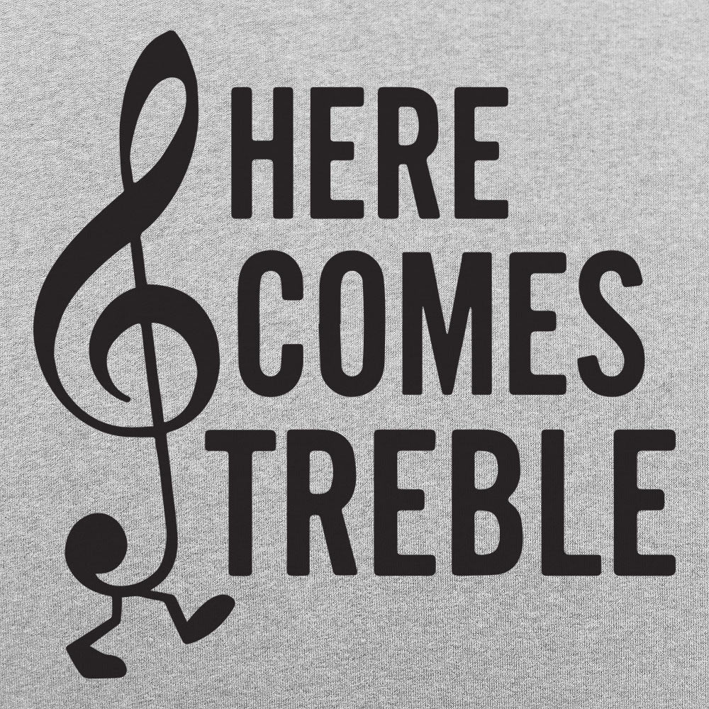 Here Comes Treble - 6DollarShirts