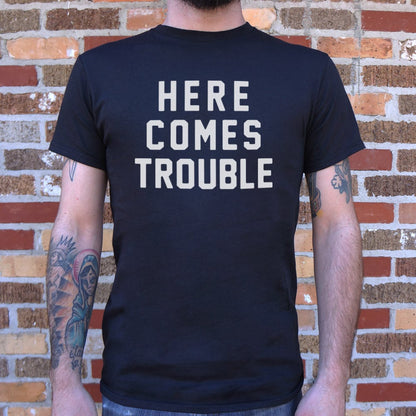 Here Comes Trouble - 6DollarShirts