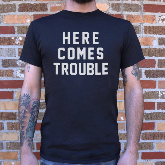 Here Comes Trouble - 6DollarShirts