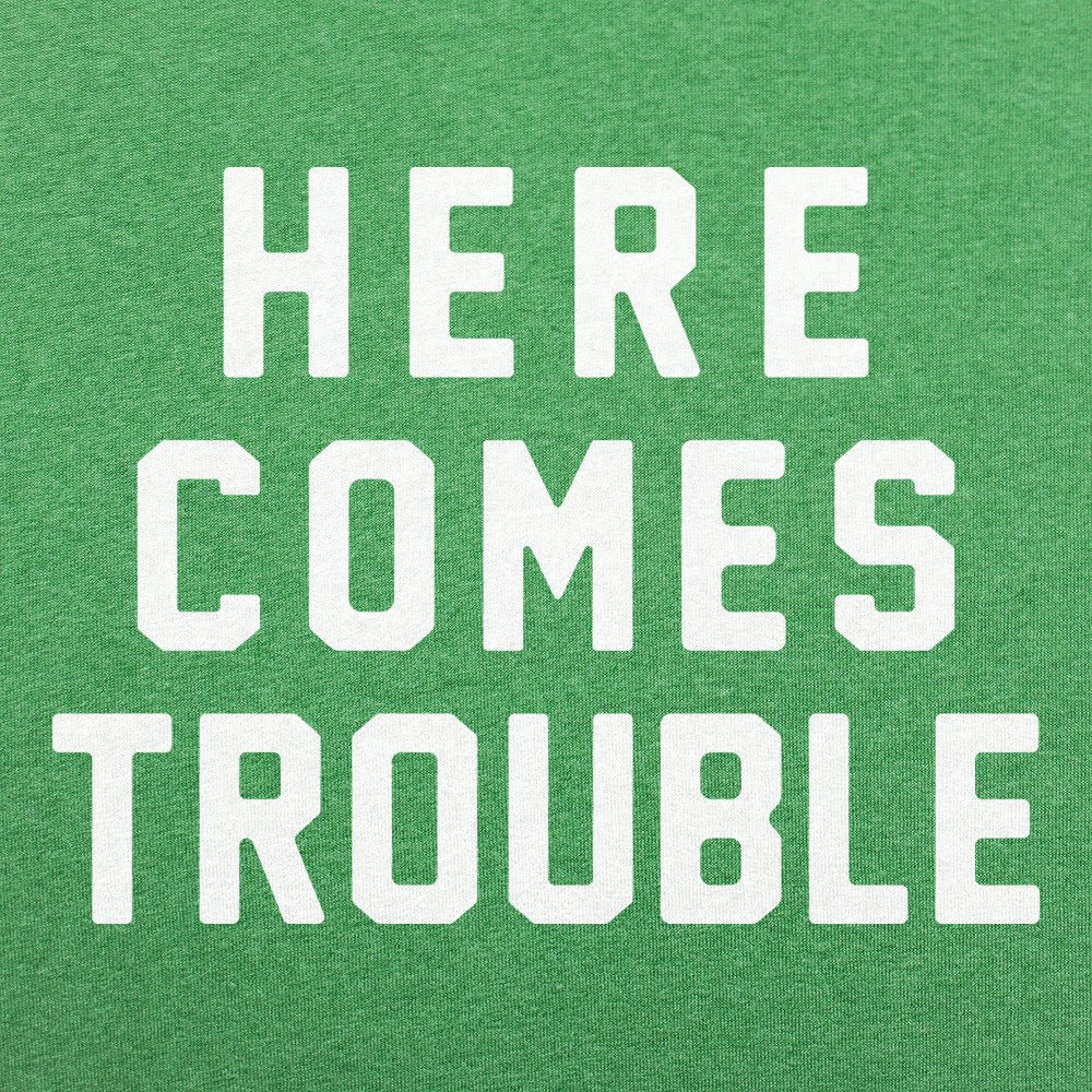 Here Comes Trouble - 6DollarShirts