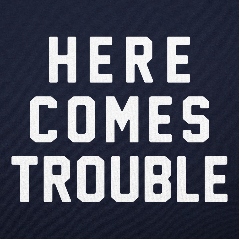 Here Comes Trouble - 6DollarShirts