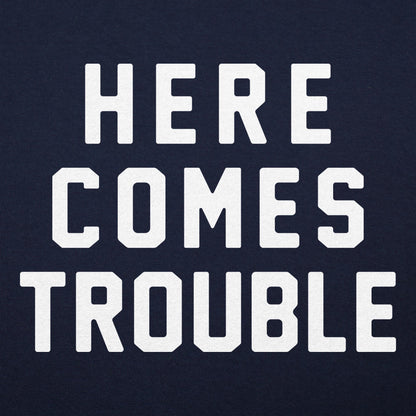 Here Comes Trouble - 6DollarShirts