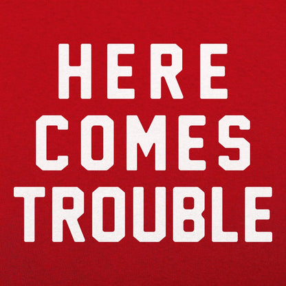 Here Comes Trouble - 6DollarShirts