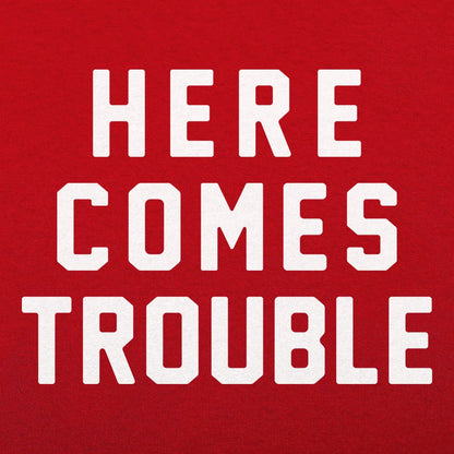 Here Comes Trouble - 6DollarShirts